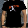 FRANCISCO ÁLVAREZ, EL TROLL OFFICIAL SHIRT