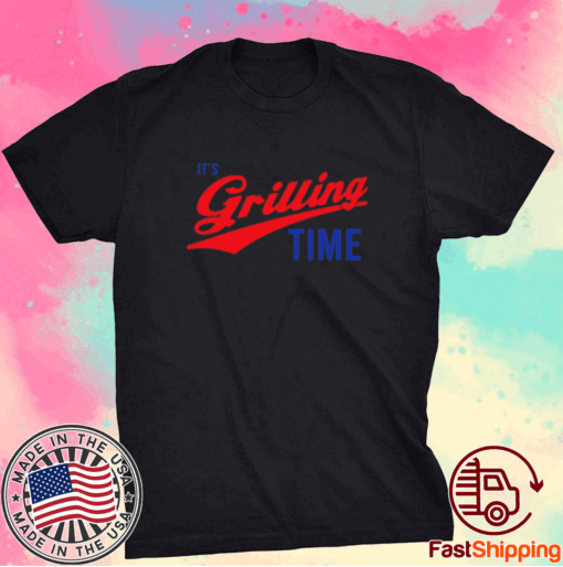 It's Grilling Time Official T-Shirt