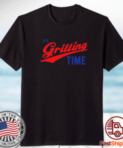 It's Grilling Time Official T-Shirt