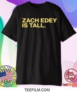 Zach Edey Is Tall Gift T-Shirt