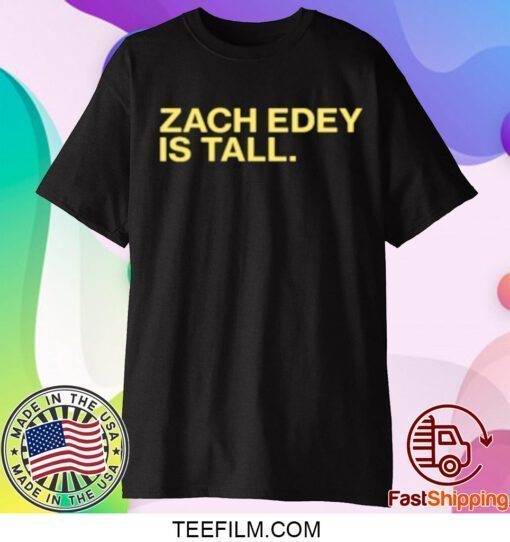 Zach Edey Is Tall Gift T-Shirt