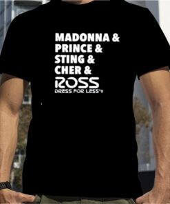 Madonna & Prince & Sting & Cher & Ross Funny T-Shirt