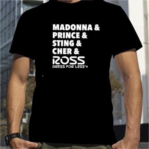 Madonna & Prince & Sting & Cher & Ross Funny T-Shirt