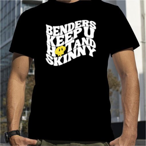 Benders Keep You Hot And Skinny Gift T-Shirt