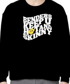 Benders Keep You Hot And Skinny Gift T-Shirt