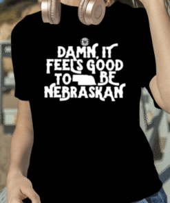 Damn It Feels Good To Be Nebraskan 2023 Tee Shirts