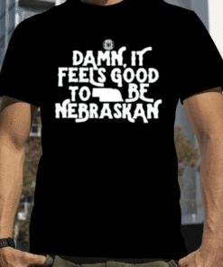 Damn It Feels Good To Be Nebraskan 2023 Tee Shirts