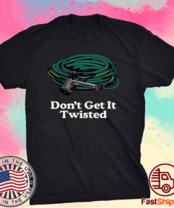 Middleclassfancy Don't Get It Twisted Shirt