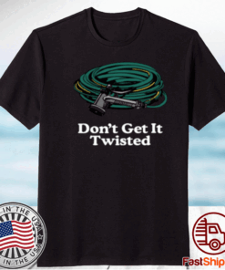 Middleclassfancy Don't Get It Twisted Shirt