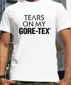 Tears On My Gore – Tex Vintage Shirt