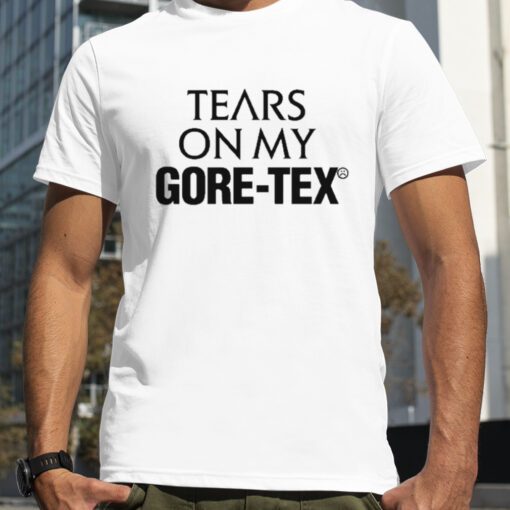 Tears On My Gore – Tex Vintage Shirt