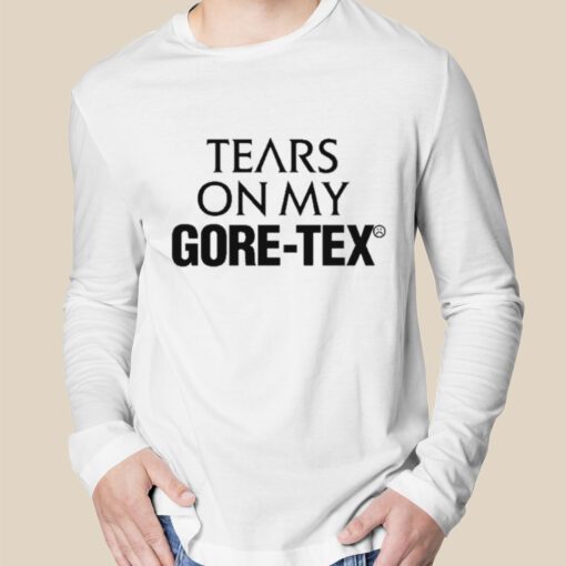 Tears On My Gore – Tex Vintage Shirt