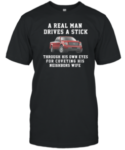 A Real Man Drives A Stick Gift T-Shirt