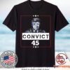 Convict 45 No One Is Above The Law Premium Tee Shirts