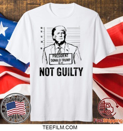 Trump Mugshot Not Guilty 45-47 Official T-Shirt