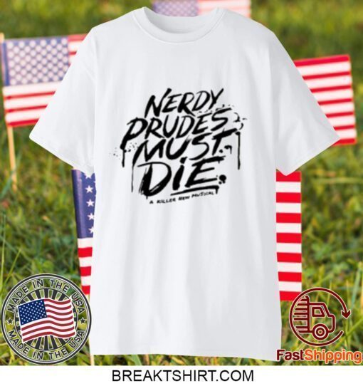 Team Starkid Nerdy Prudes Must Die Funny T-Shirt