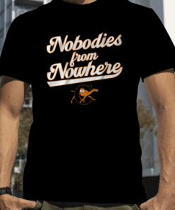 CAMPBELL BASEBALL: NOBODIES FROM NOWHERE SHIRTS