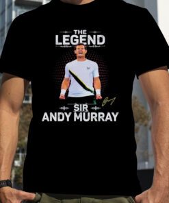 The Legend Sir Andy Murray Shirts