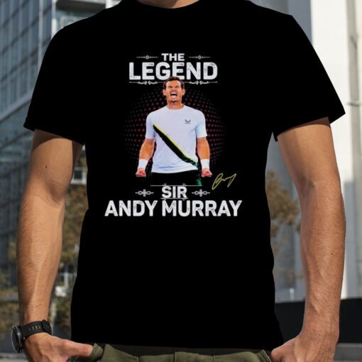 The Legend Sir Andy Murray Shirts