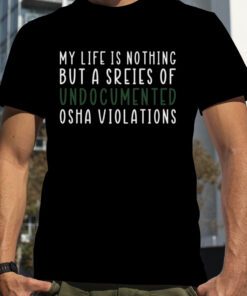 Undocumented Osha Violations Official T-Shirt