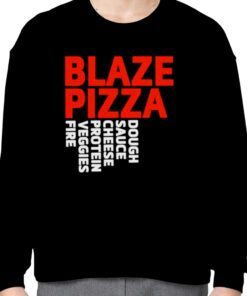 Blaze pizza dough sauce cheese protein veggies fire gift shirt