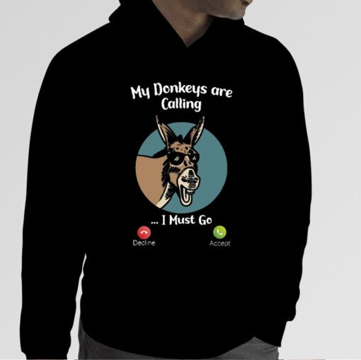 My Donkeys Are Calling I Must Go Classic Shirt