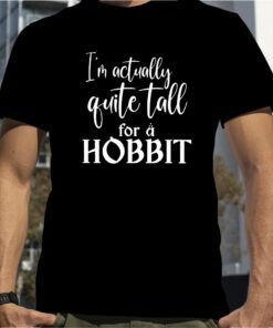 I’m Actually Quite Tall For A Hobbit Vintage Shirt