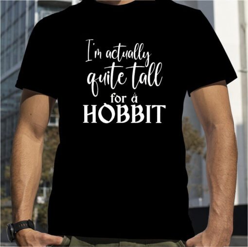 I’m Actually Quite Tall For A Hobbit Vintage Shirt