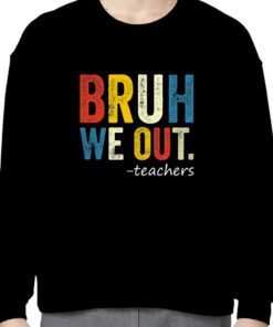 Bruh Teacher, We Out Teacher, Bruh We Out, Last Day of School T-Shirt