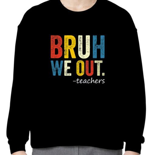 Bruh Teacher, We Out Teacher, Bruh We Out, Last Day of School T-Shirt