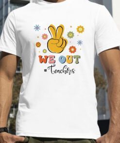 We Out Teacher Life Tshirt, School's Out For Summer 2023 Shirt