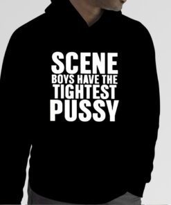 Scene Boys Have The Tightest Pussy Official Shirt