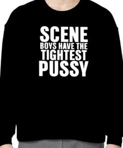 Scene Boys Have The Tightest Pussy Official Shirt