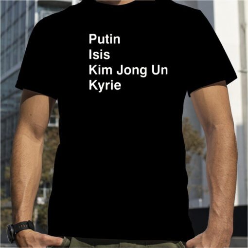 NBA Putin Isis Kim Jong Un Kyrie 2023 Shirt