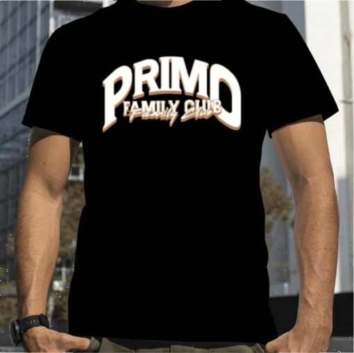 Primo Shop Merch Primo Family Club Gift Shirt