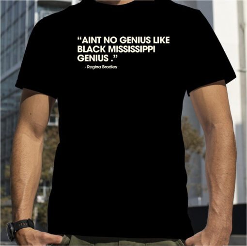 Karlous Miller Aint No Genius Like Black Mississippi Genius Regina Bradley Official Shirt