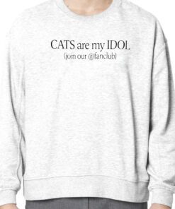 Cats Are My Idol Join Our Fanclub Funny Shirt