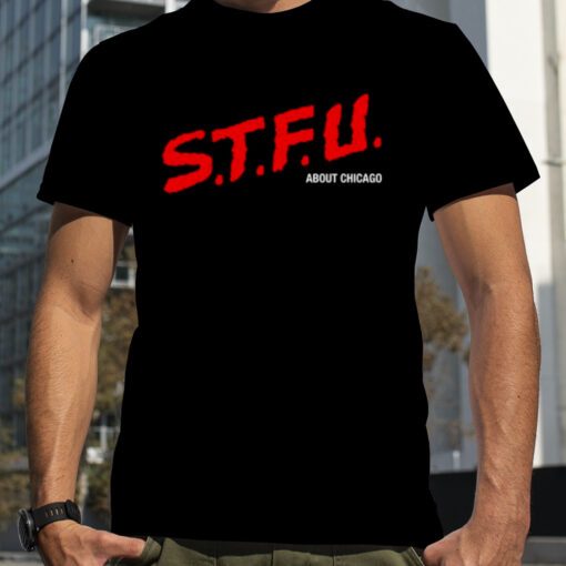 STFU Sbout Chicago 2023 Shirt