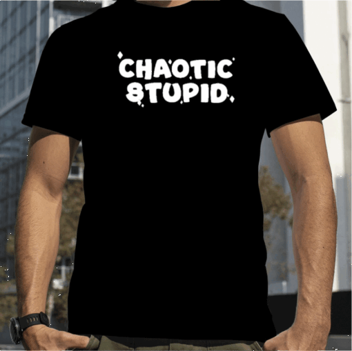 Chaotic Stupid Official T-Shirt