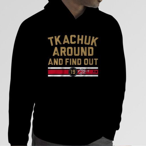 MATTHEW TKACHUK AROUND AND FIND OUT SHIRT