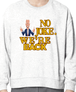 No joke We're back Funny Biden 2024 Election Supporter Shirts