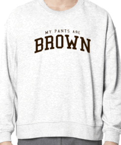 Snazzyseagull My Pants Are Brown College University Shirts