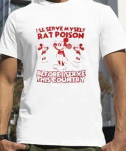 Mouse Mickey I’ll Serve Myself Rat Poison Funny Shirt