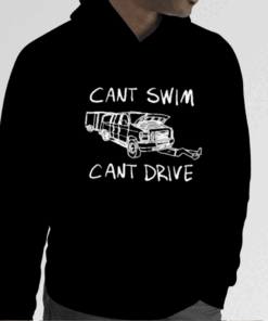 Cant Swim Cant Drive Gift T-Shirt