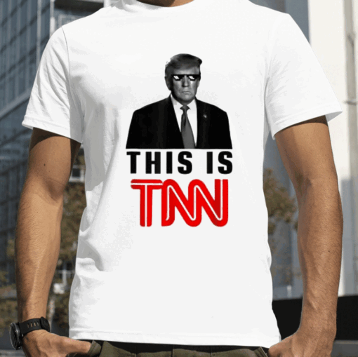 Trump This Is TNN Shirts