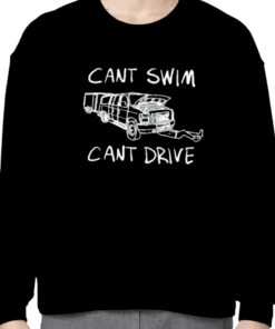 Cant Swim Cant Drive Gift T-Shirt