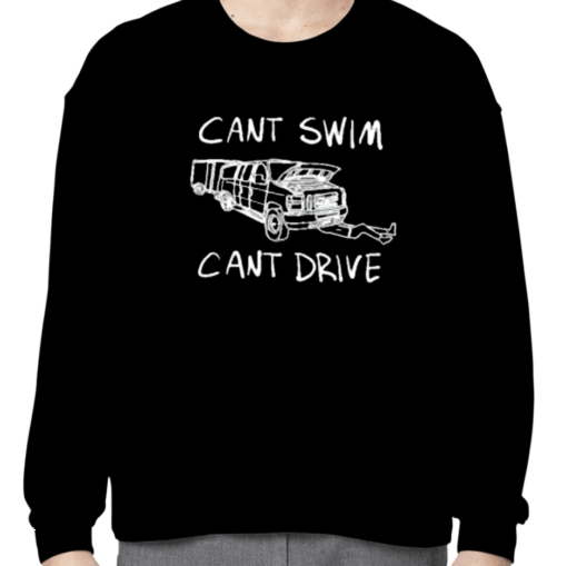 Cant Swim Cant Drive Gift T-Shirt