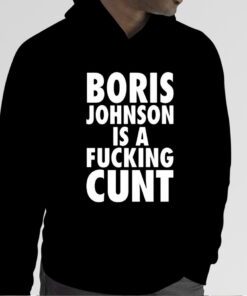 Boris Johnson Is A Fucking Cunt Official Shirt