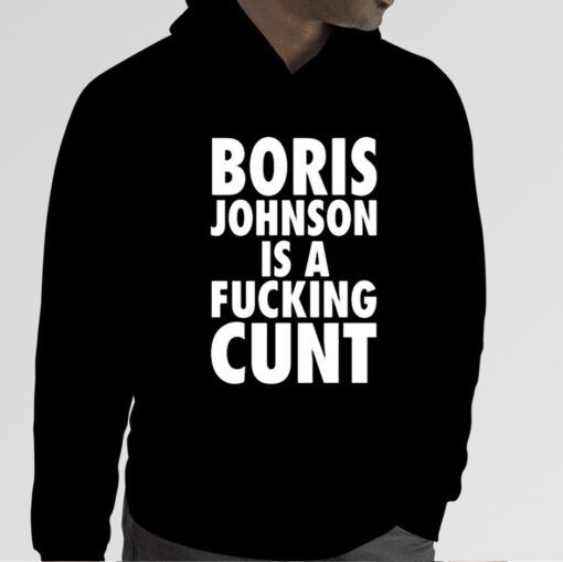 Boris Johnson Is A Fucking Cunt Official Shirt