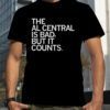 The Al Central Is Bad But It Counts 2023 Shirt